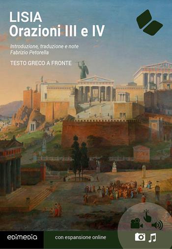 Orazioni III e IV. Testo greco a fronte. - Lisia - Libro Edimedia (Firenze) 2019, Classici greci e latini | Libraccio.it