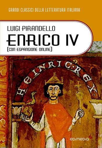 Enrico IV. Con espansione online - Luigi Pirandello - Libro Edimedia (Firenze) 2019, I grandi classici della letteratura italiana | Libraccio.it