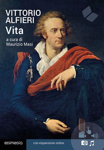 Vita - Vittorio Alfieri - Libro Edimedia (Firenze) 2019, Grandi classici della letteratura | Libraccio.it