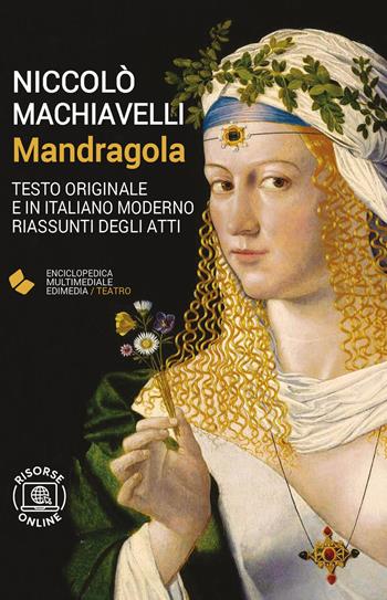 Mandragola. - Niccolò Machiavelli - Libro Edimedia (Firenze) 2022, Enciclopedica Multimediale Edimedia | Libraccio.it