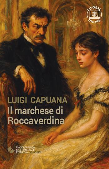 Il marchese di Roccaverdina. - Luigi Capuana - Libro Edimedia (Firenze) 2022, EME. Enciclopedica Multimediale Edimedia | Libraccio.it