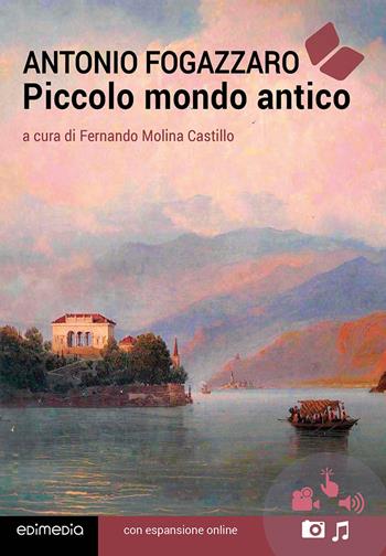 Piccolo mondo antico. - Antonio Fogazzaro - Libro Edimedia (Firenze) 2022, Grandi classici della letteratura | Libraccio.it