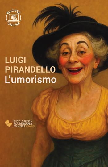 L'umorismo. - Luigi Pirandello - Libro Edimedia (Firenze) 2023, EME. Enciclopedica Multimediale Edimedia | Libraccio.it