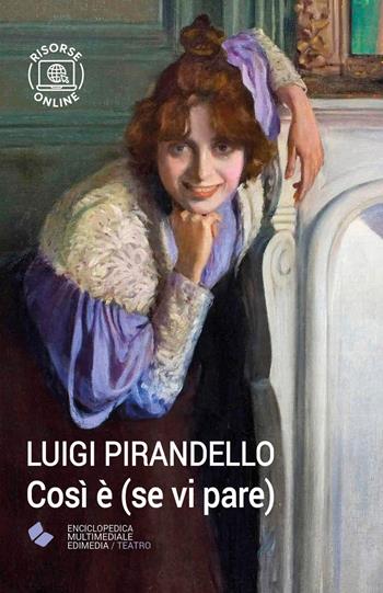 Così è (se vi pare). - Luigi Pirandello - Libro Edimedia (Firenze) 2023, EME. Enciclopedica Multimediale Edimedia | Libraccio.it