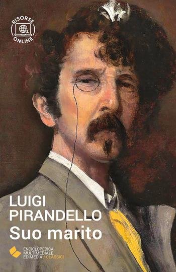 Suo marito. - Luigi Pirandello - Libro Edimedia (Firenze) 2023, EME. Enciclopedica Multimediale Edimedia | Libraccio.it
