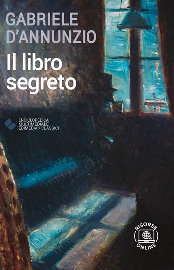 Il libro segreto. - Gabriele D'Annunzio - Libro Edimedia (Firenze) 2023, EME. Enciclopedica Multimediale Edimedia | Libraccio.it