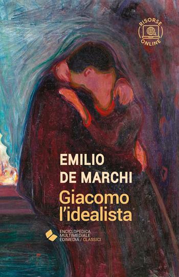 Giacomo l'idealista. - Emilio De Marchi - Libro Edimedia (Firenze) 2023, EME. Enciclopedica Multimediale Edimedia | Libraccio.it