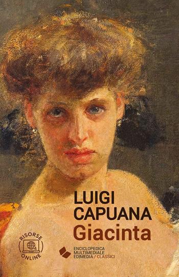 Giacinta. - Luigi Capuana - Libro Edimedia (Firenze) 2023, EME. Enciclopedica Multimediale Edimedia | Libraccio.it