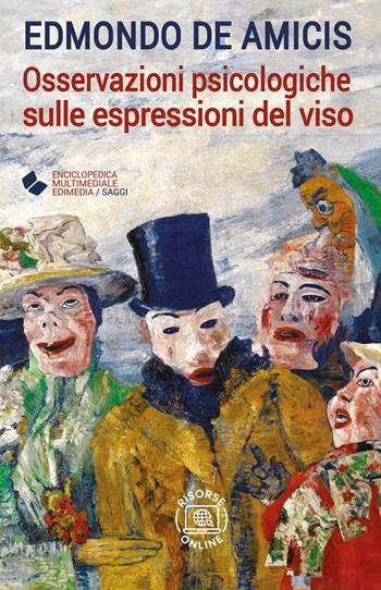 Osservazioni psicologiche sulle espressioni del viso. - Edmondo De Amicis - Libro Edimedia (Firenze) 2023, EME. Enciclopedica Multimediale Edimedia | Libraccio.it