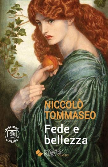 Fede e bellezza. - Niccolò Tommaseo - Libro Edimedia (Firenze) 2024, EME. Enciclopedica Multimediale Edimedia | Libraccio.it