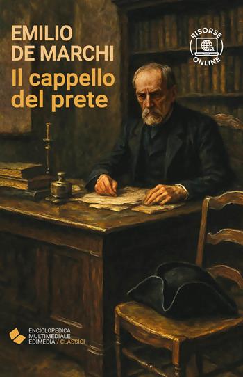 Il cappello del prete. - Emilio De Marchi - Libro Edimedia (Firenze) 2025, EME. Enciclopedica Multimediale Edimedia | Libraccio.it