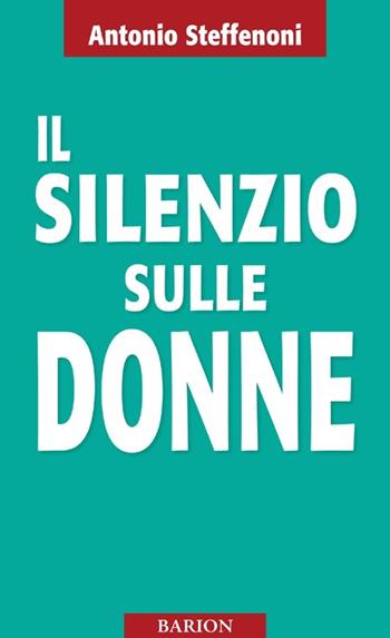 Il silenzio sulle donne - Antonio Steffenoni - Libro Barion 2013, Pugni | Libraccio.it
