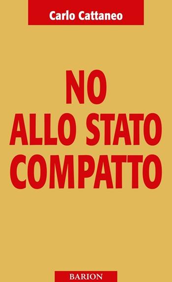 No allo Stato compatto - Carlo Cattaneo - Libro Barion 2013, Pugni | Libraccio.it