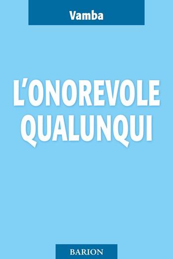 L'onorevole Qualunqui e i suoi ultimi diciotto mesi di vita parlamentare - Vamba - Libro Barion 2013, Mediterranea | Libraccio.it