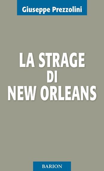 La strage di New Orleans - Giuseppe Prezzolini - Libro Barion 2013, Pugni | Libraccio.it