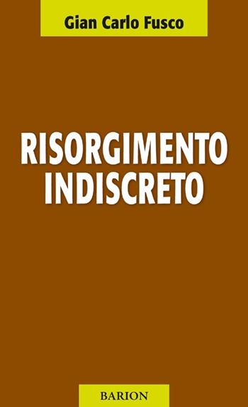 Risorgimento indiscreto - Gian Carlo Fusco - Libro Barion 2013, Pugni | Libraccio.it