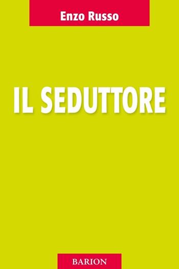 Il seduttore - Enzo Russo - Libro Barion 2014, Mediterranea | Libraccio.it