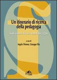 Un itinerario di ricerca della pedagogia. Studi in onore di Luisa Santelli Beccegato  - Libro Pensa Multimedia 2012, La società formativa | Libraccio.it