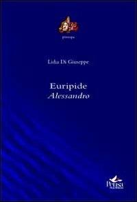 Euripide. Alessandro - Lidia Di Giuseppe - Libro Pensa Multimedia 2012, Prosopa | Libraccio.it