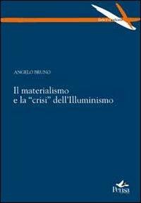 Il materialismo e la «crisi» dell'Illuminismo - Angelo Bruno - Libro Pensa Multimedia 2012, Intersezioni | Libraccio.it