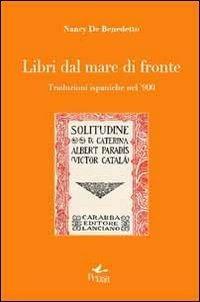 Libri dal mare di fronte. Traduzioni ispaniche nel '900 - Nancy De Benedetto - Libro Pensa Multimedia 2012, La stadera | Libraccio.it