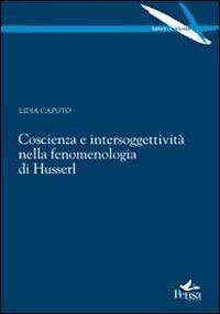 Coscienza e intersoggettività nella fenomenologia di Husserl - Lidia Caputo - Libro Pensa Multimedia 2012, Intersezioni | Libraccio.it