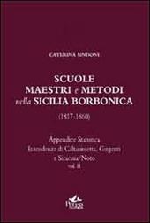 Scuole, maestri e metodi nella Sicilia borbonica (1817-1860). Vol. 2: Appendice statistica. Intendenze di Caltanisssetta, Girgenti, e Siracusa/Noto.