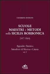 Scuole, maestri e metodi nella Sicilia borbonica (1817-1860). Vol. 1: Appendice statistica. Intendenze di Messina e Catania.