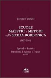 Scuole, maestri e metodi nella Sicilia borbonica (1817-1860). Vol. 3: Appendice statistica. Intendenze di Palermo e Trapani.