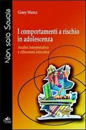 I comportamenti a rischio in adolescenza. Analisi interpretative e riflessioni educative