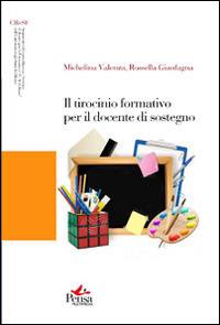 Il tirocinio formativo per il docente di sostegno - Michelina Valenza, Rossella Gianfagna - Libro Pensa Multimedia 2014, Strumenti | Libraccio.it