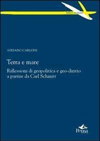 Terra e mare. Riflessioni di geopolitica e geo-diritto a partire da Carl Schmitt - Stefano Carloni - Libro Pensa Multimedia 2013, Intersezioni | Libraccio.it