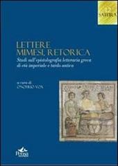 Lettere, mimesi, retorica. Studi sull'epistolografia letteraria greca di età imperiale e tardo antica