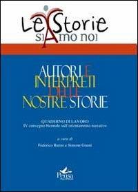 Autori e interpreti delle nostre storie  - Libro Pensa Multimedia 2013, La storia siamo noi | Libraccio.it