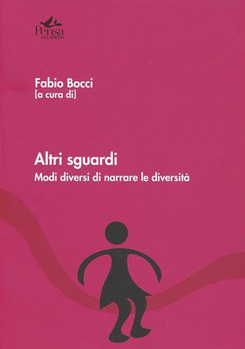 Altri sguardi. Modi diversi di narrare la diversità  - Libro Pensa Multimedia 2013, Radici e futuro | Libraccio.it