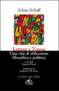 Lettera a Teresa. Una vita di riflessione filosofica e politica - Adam Schaff - Libro Pensa Multimedia 2014, Il segno e i suoi maestri | Libraccio.it