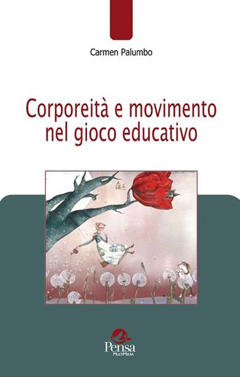 Corporeità e movimento nel gioco educativo - Carmen Palumbo - Libro Pensa Multimedia 2016, Pedagogie e didattica in movimento | Libraccio.it