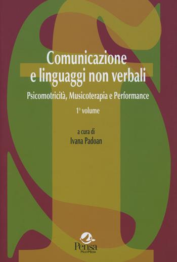 Comunicazione e linguaggi non verbali. Vol. 2: Psicomotricità, musicoterapia e performance.  - Libro Pensa Multimedia 2014, La società formativa | Libraccio.it