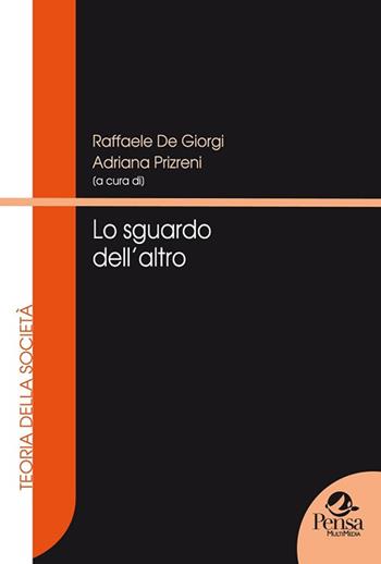 Lo sguardo dell'altro  - Libro Pensa Multimedia 2018, Teoria della società | Libraccio.it