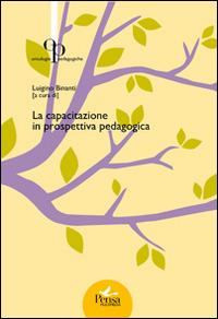 La capacitazione in prospettiva pedagogica  - Libro Pensa Multimedia 2014, Ontologie pedagogiche | Libraccio.it