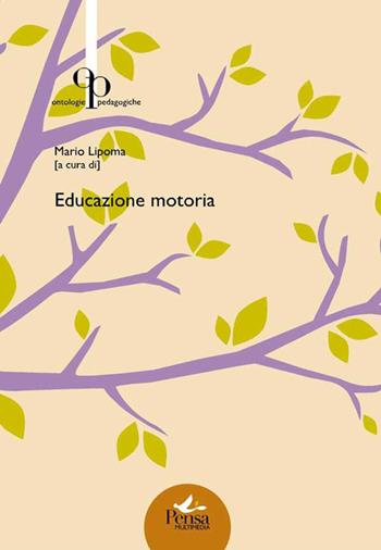 Educazione motoria  - Libro Pensa Multimedia 2014, Ontologie pedagogiche | Libraccio.it