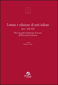 Lettura e edizione di testi italiani (secc. XIII-XX). Dieci progetti di dottorato di ricerca all'Università di Ginevra  - Libro Pensa Multimedia 2014, Quaderni ginevrini d'italianistica | Libraccio.it