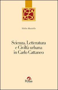 Scienza, letteratura e civiltà urbana in Carlo Cattaneo - Vitilio Masiello - Libro Pensa Multimedia 2014, La botte di Diogene | Libraccio.it