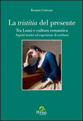 La tristitia del presente. Tra lumi e cultura romantica. Aspetti teorici ed esperienze di scrittura