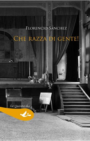 Che razza di gente! - Florencio Sanchez - Libro Pensa Multimedia 2015, La quinta del sordo | Libraccio.it