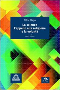 La scienza, l'appello alla religione e la volontà - Hélène Metzger - Libro Pensa Multimedia 2014, Pensée des sciences | Libraccio.it