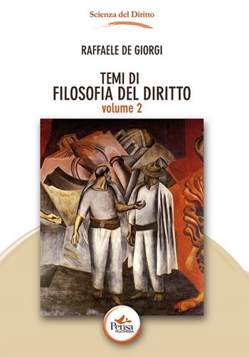 Temi di filosofia del diritto. Vol. 2 - Raffaele De Giorgi - Libro Pensa Multimedia 2015, Scienza del diritto | Libraccio.it