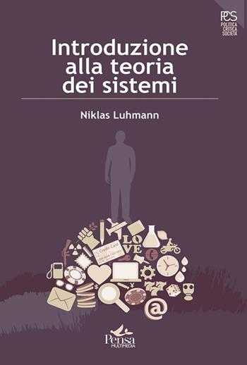 Introduzione alla teoria dei sistemi - Niklas Luhmann - Libro Pensa Multimedia 2018, Politica, critica, società | Libraccio.it