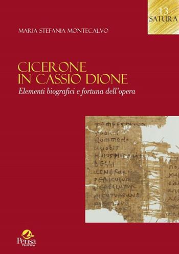 Cicerone in Cassio Dione. Elementi di biografici e fortuna dell'opera - Maria Stefania Montecalvo - Libro Pensa Multimedia 2015, Satura | Libraccio.it