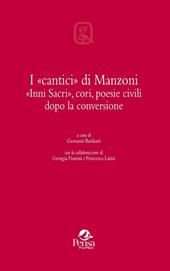 I «cantici» di Manzoni. «Inni sacri», cori, poesie civili dopo la conversione